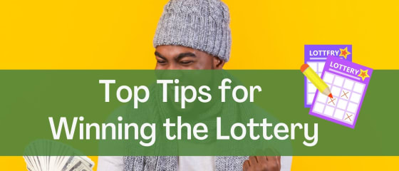 Toptips til at vinde i lotteriet