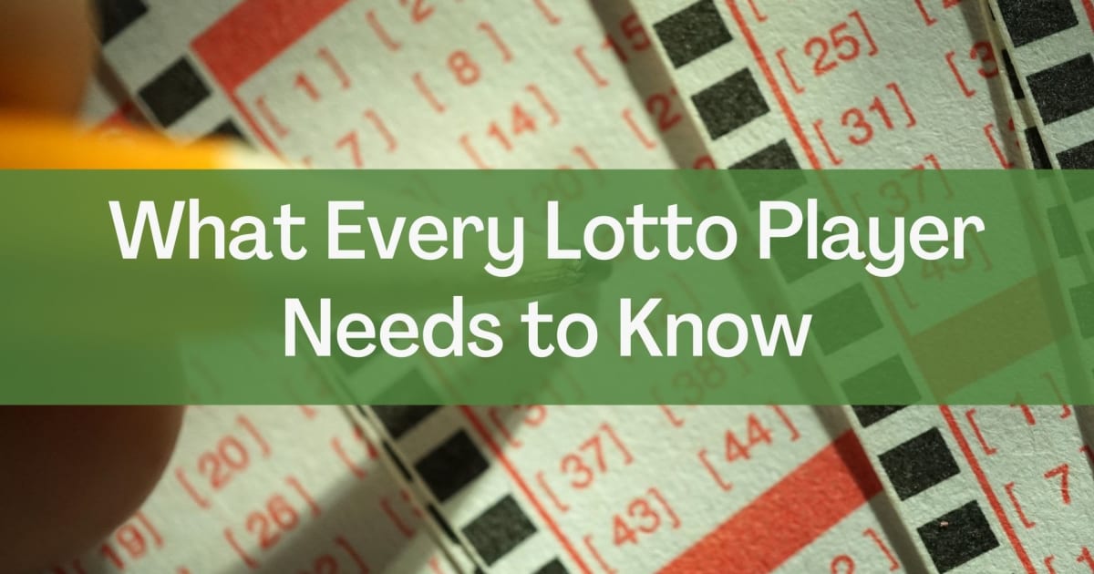 Hvad enhver lottospiller har brug for at vide
