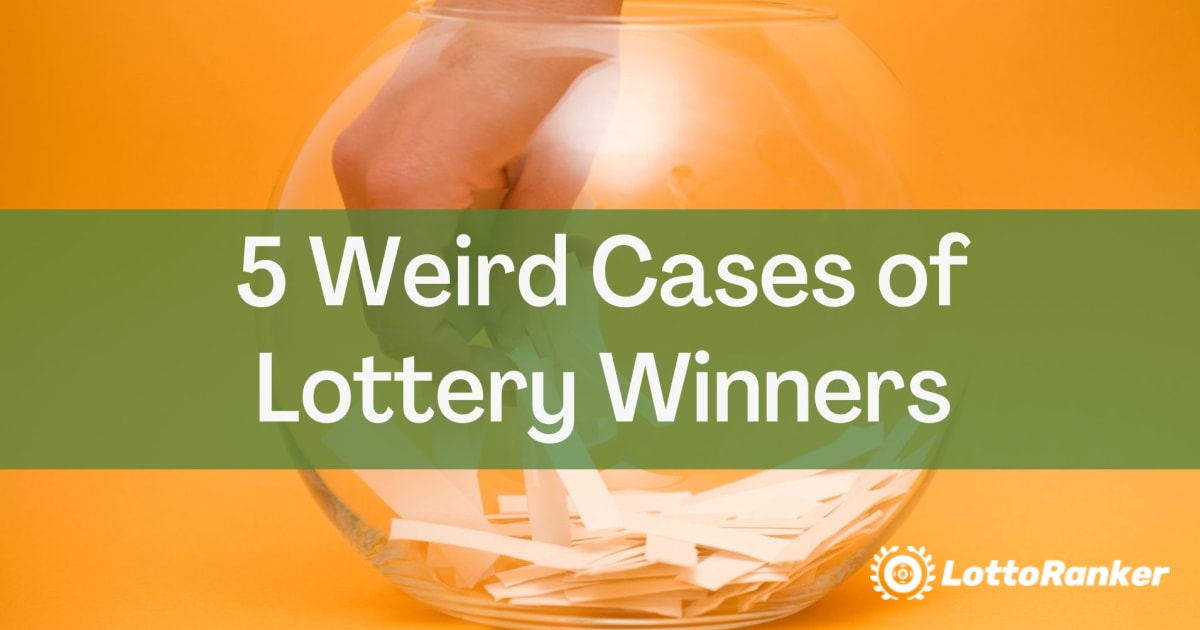 Fem mærkelige tilfælde af lotterivindere
