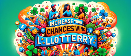 Forøg dine chancer for at vinde i lotteriet